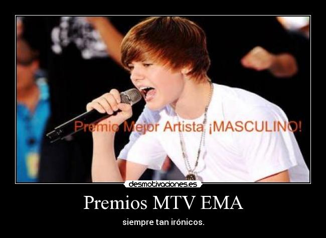 Premios MTV EMA - siempre tan irónicos.
