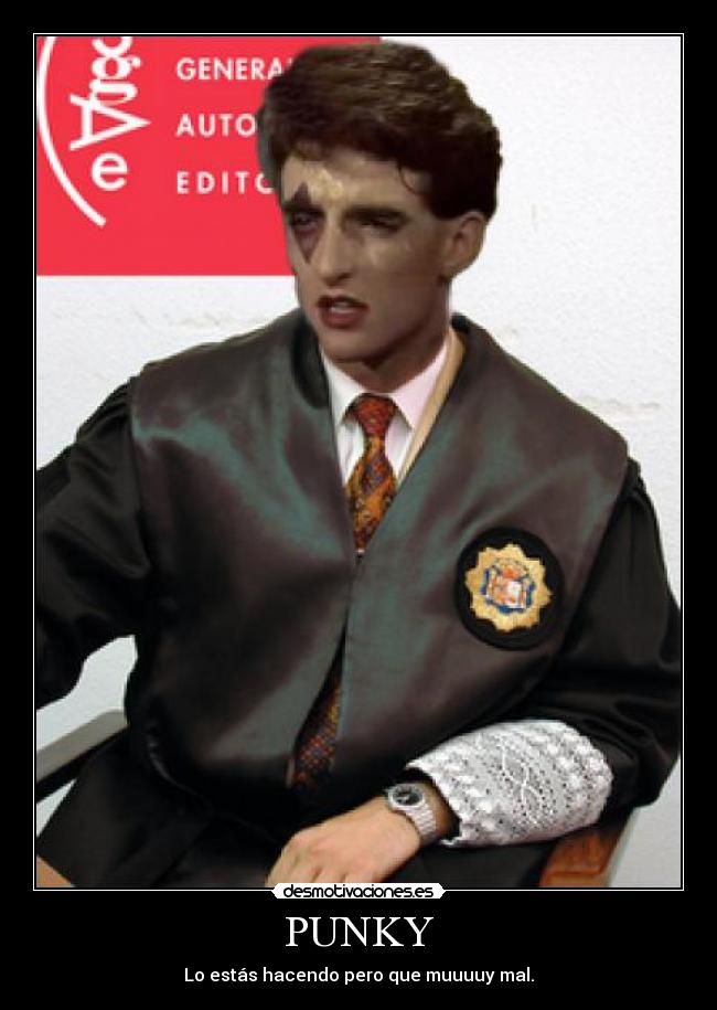 PUNKY - Lo estás hacendo pero que muuuuy mal.