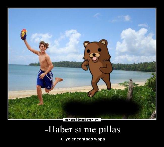 -Haber si me pillas -