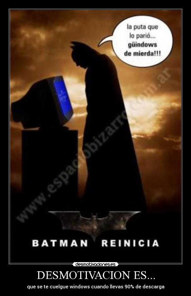 DESMOTIVACION ES... - que se te cuelgue windows cuando llevas 90% de descarga