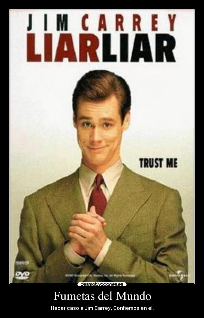 Fumetas del Mundo - Hacer caso a Jim Carrey, Confiemos en el.
