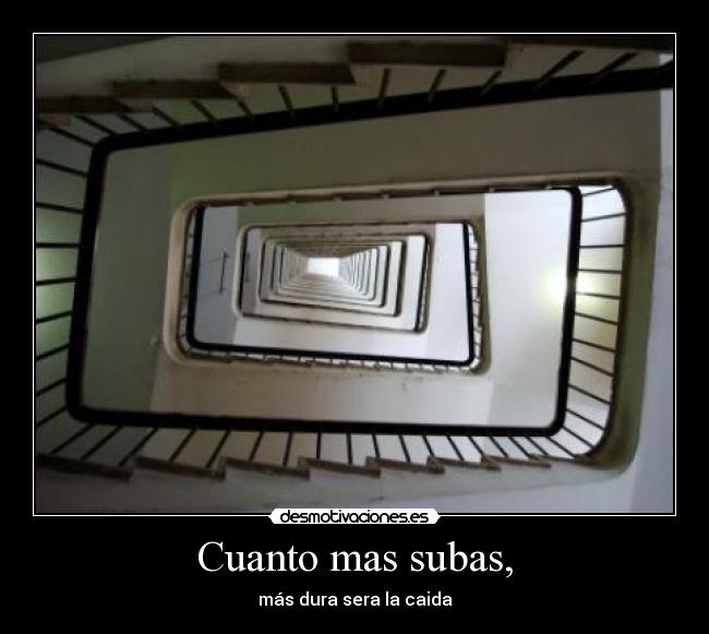 Cuanto mas subas, -