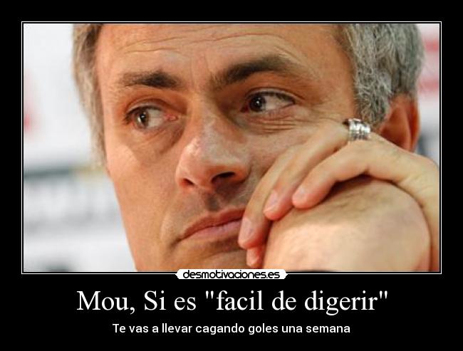 Mou, Si es facil de digerir -