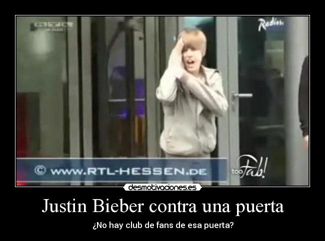 Justin Bieber contra una puerta - ¿No hay club de fans de esa puerta?