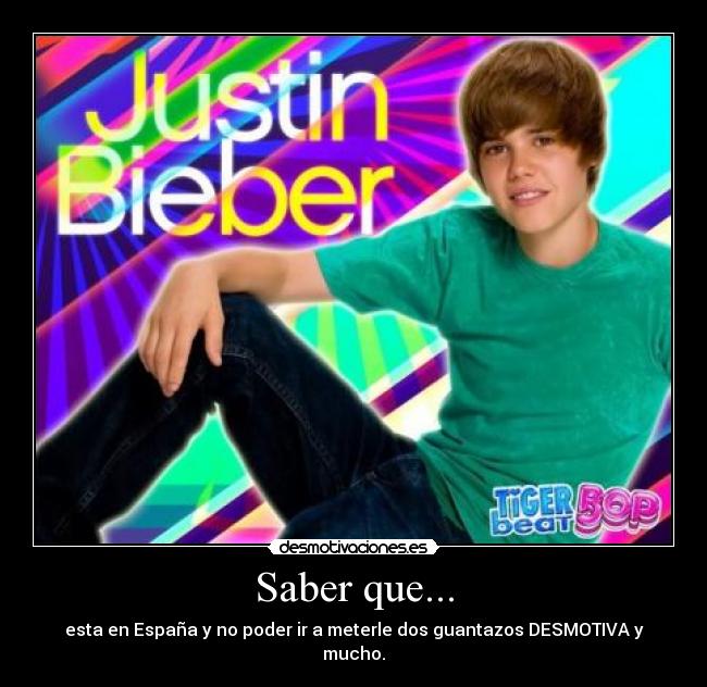 Saber que... - esta en España y no poder ir a meterle dos guantazos DESMOTIVA y mucho.