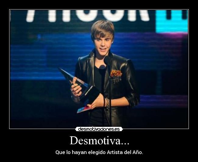 carteles desmotiva justin bieber artista del ano lisardoim desmotivaciones