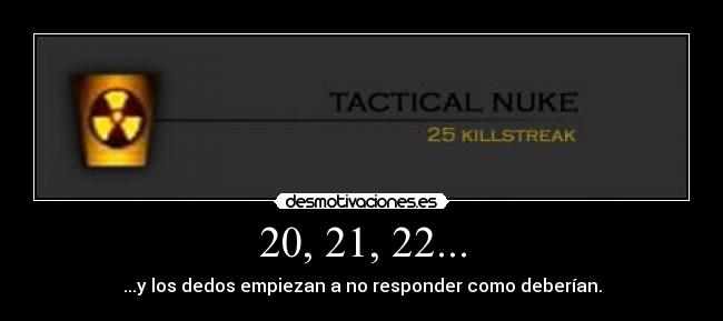 20, 21, 22... - ...y los dedos empiezan a no responder como deberían.