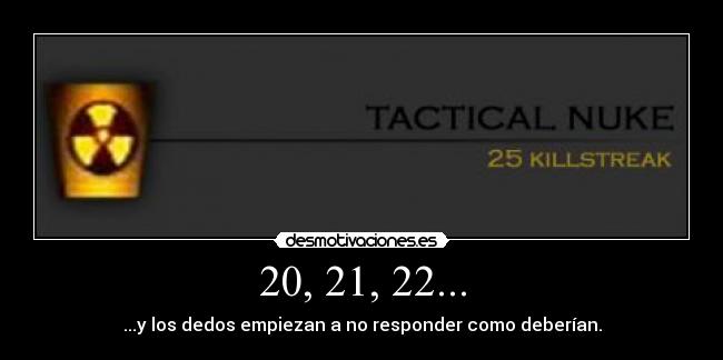 20, 21, 22... - ...y los dedos empiezan a no responder como deberían.