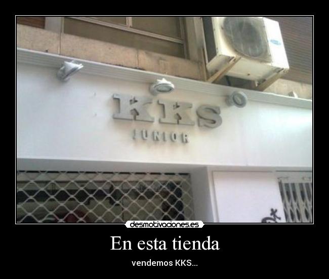 En esta tienda - vendemos KKS...