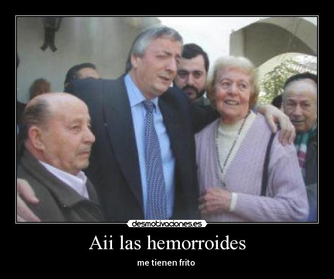 Aii las hemorroides - me tienen frito