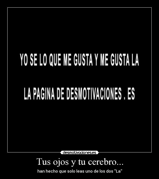 Tus ojos y tu cerebro... -