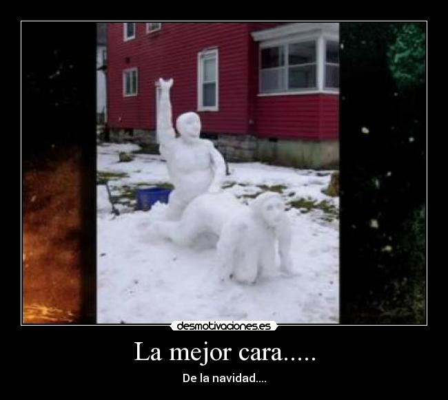 La mejor cara..... - De la navidad....