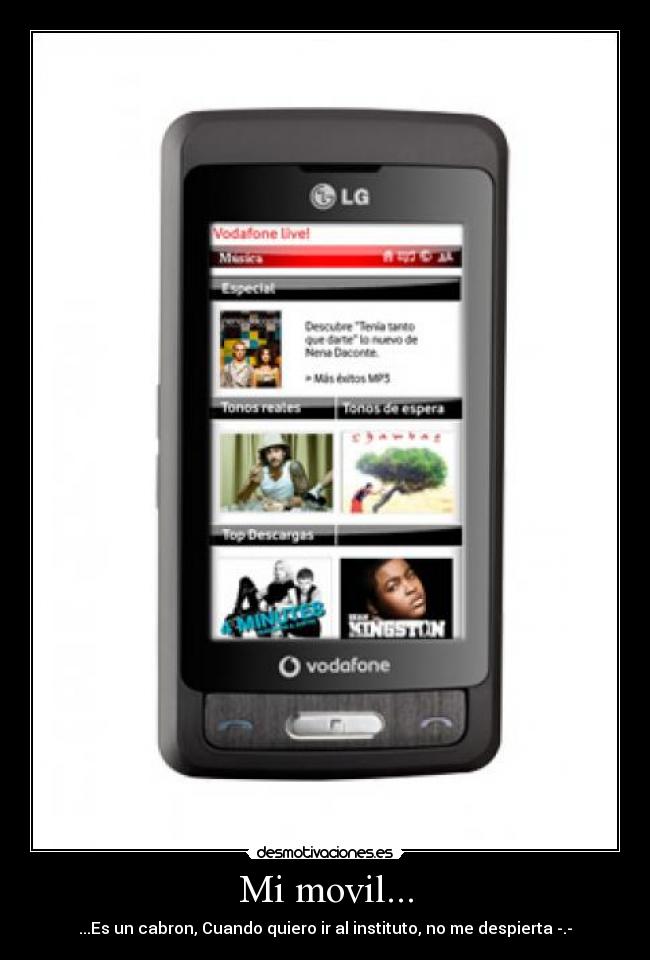 Mi movil... - ...Es un cabron, Cuando quiero ir al instituto, no me despierta -.-