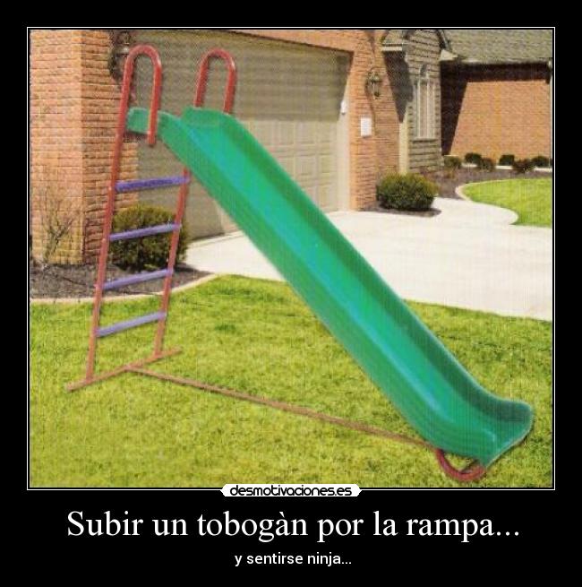 Subir un tobogàn por la rampa... - 