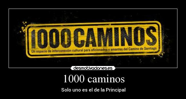 1000 caminos - Solo uno es el de la Principal
