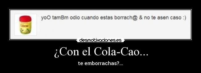 ¿Con el Cola-Cao... -