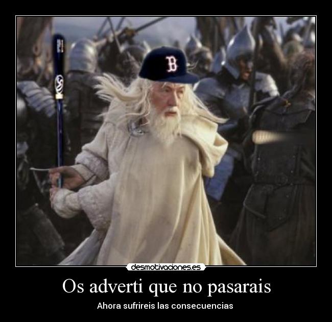 Os adverti que no pasarais - Ahora sufrireis las consecuencias