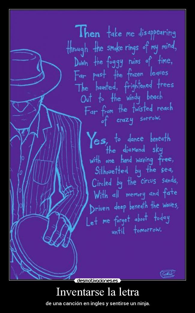 Inventarse la letra - de una canción en ingles y sentirse un ninja.