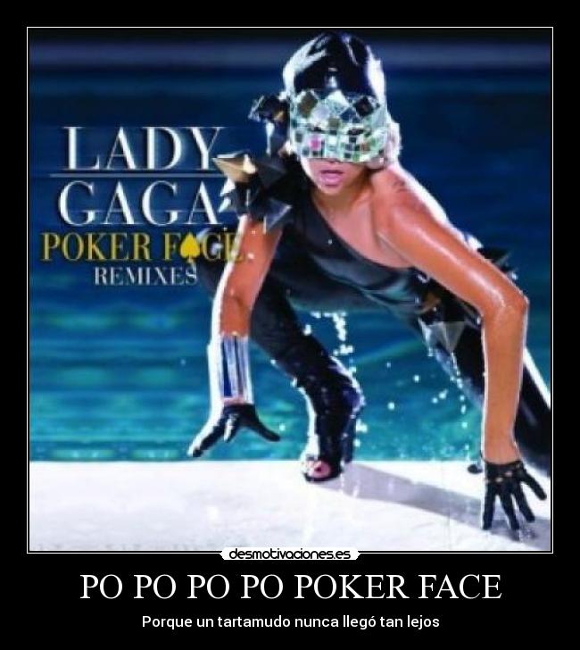 PO PO PO PO POKER FACE - Porque un tartamudo nunca llegó tan lejos