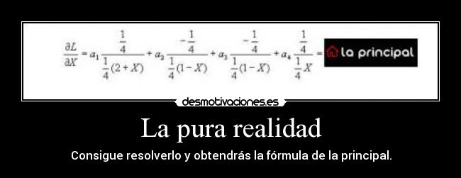 La pura realidad - Consigue resolverlo y obtendrás la fórmula de la principal.