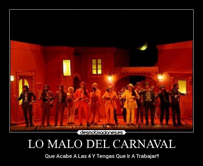 LO MALO DEL CARNAVAL - Que Acabe A Las 4 Y Tengas Que Ir A Trabajar!!