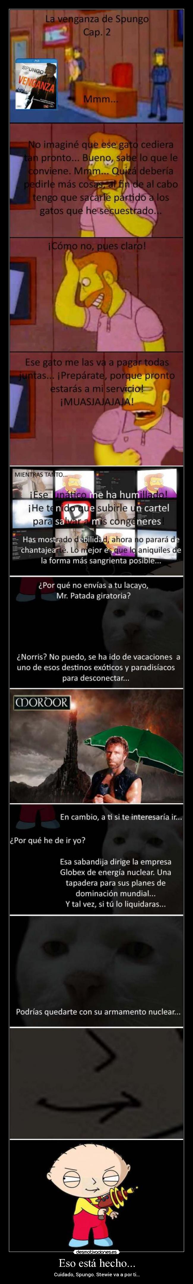 Eso está hecho... - Cuidado, Spungo. Stewie va a por ti...
