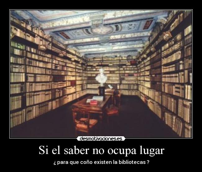 Si el saber no ocupa lugar -