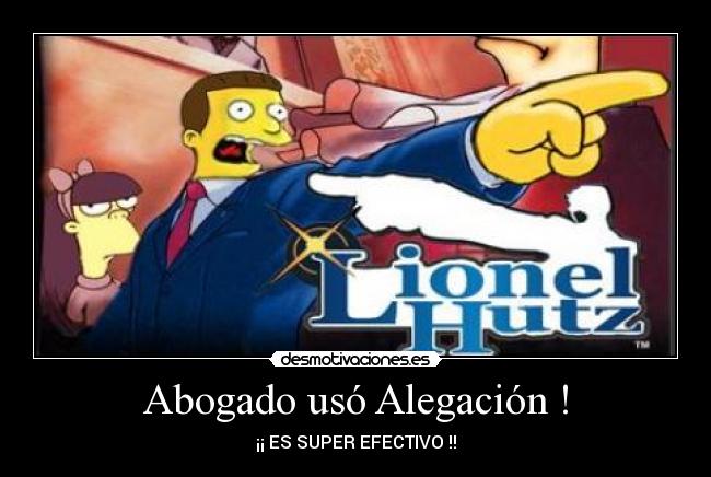 Abogado usó Alegación ! - ¡¡ ES SUPER EFECTIVO !!