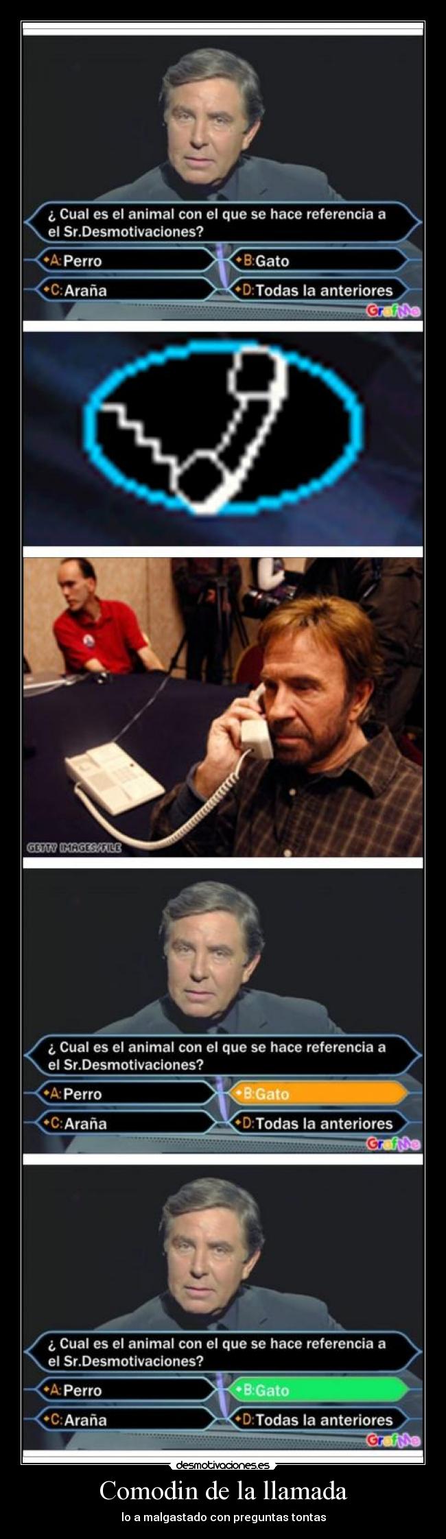 Comodin de la llamada - lo a malgastado con preguntas tontas