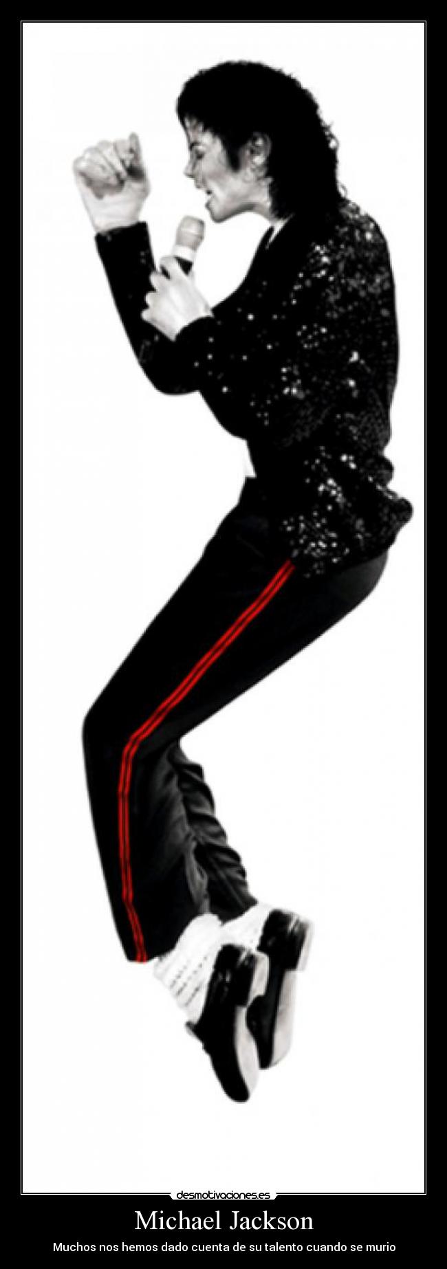 Michael Jackson - Muchos nos hemos dado cuenta de su talento cuando se murio