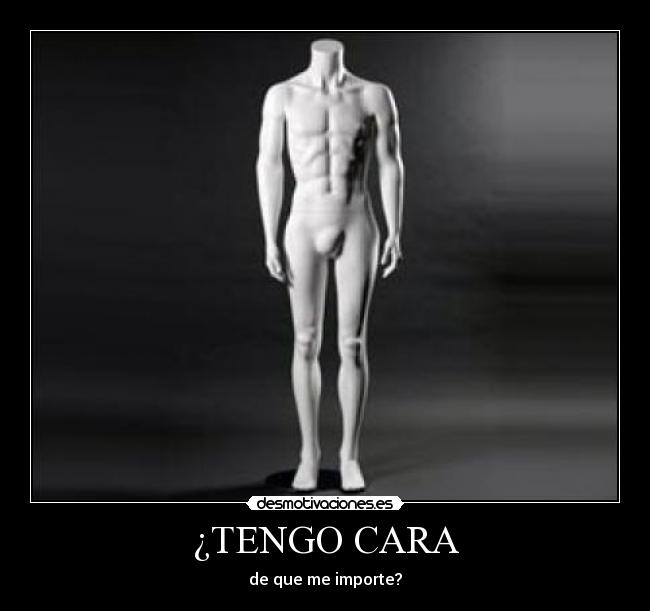 ¿TENGO CARA -