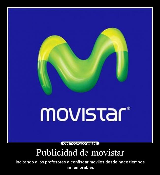 Publicidad de movistar - incitando a los profesores a confiscar moviles desde hace tiempos inmemorables