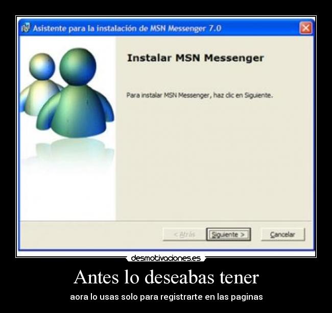 Antes lo deseabas tener -