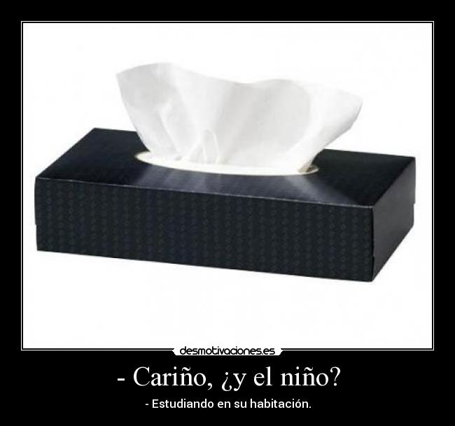 - Cariño, ¿y el niño? - 