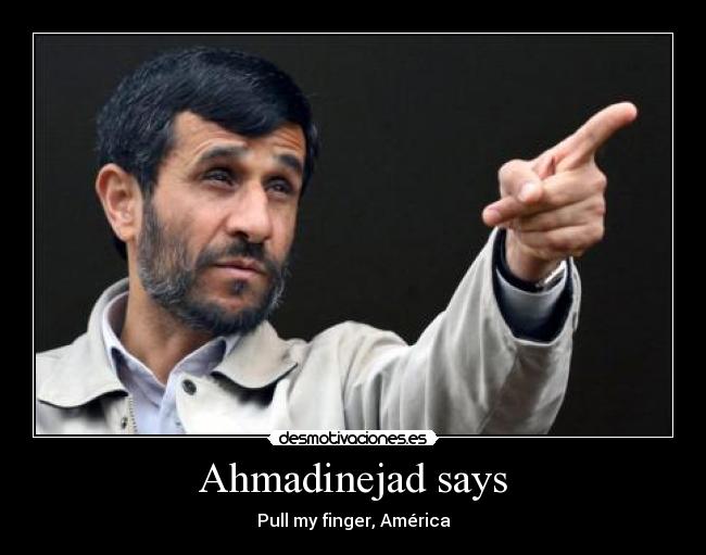 Ahmadinejad says - 