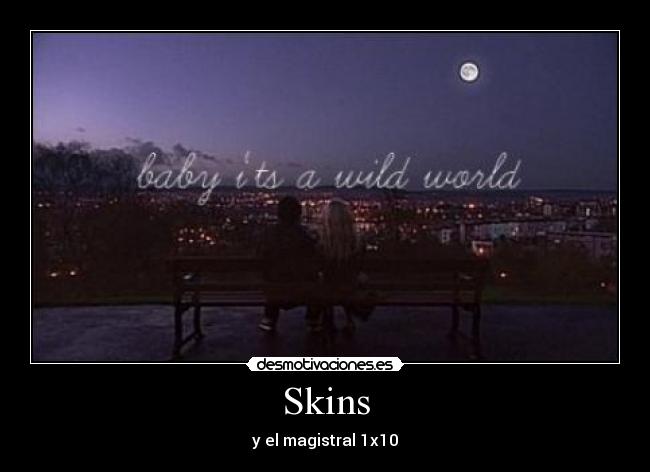 carteles skins 1x10 desmotivaciones