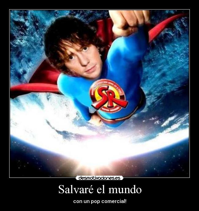 Salvaré el mundo - con un pop comercial!