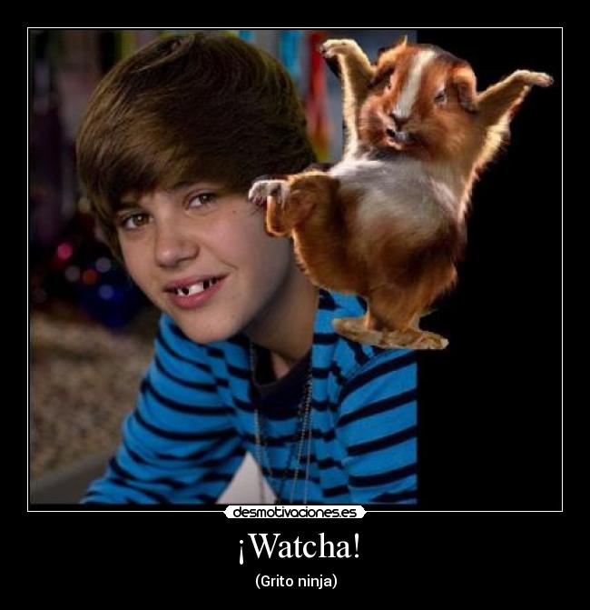 ¡Watcha! - (Grito ninja)