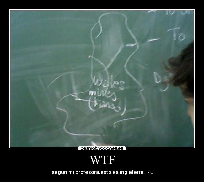 WTF - segun mi profesora,esto es inglaterra¬¬...