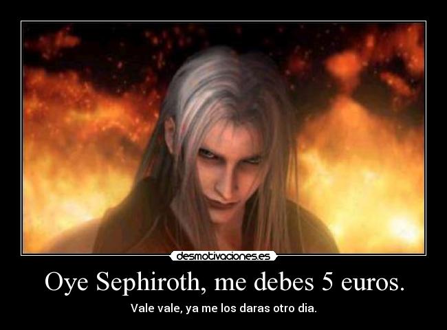 Oye Sephiroth, me debes 5 euros. - 