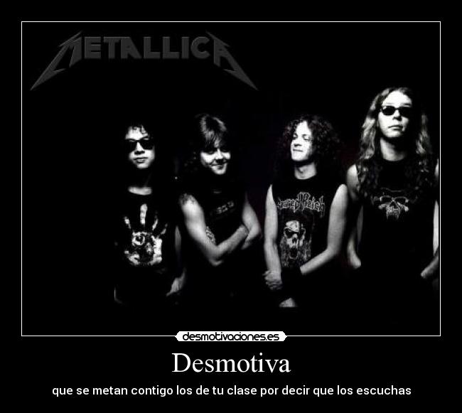 Desmotiva - que se metan contigo los de tu clase por decir que los escuchas