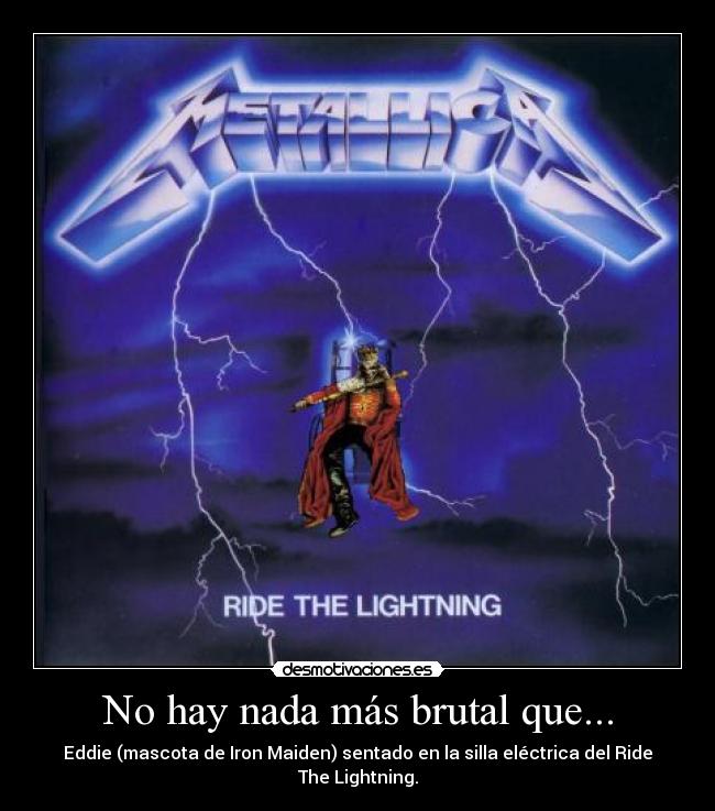 No hay nada más brutal que... - Eddie (mascota de Iron Maiden) sentado en la silla eléctrica del Ride The Lightning.