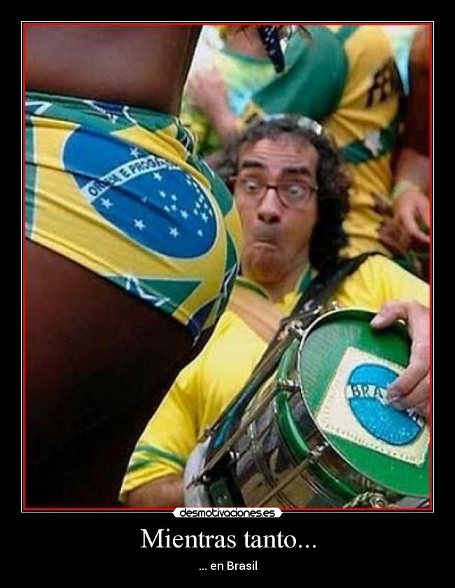 Mientras tanto... - ... en Brasil