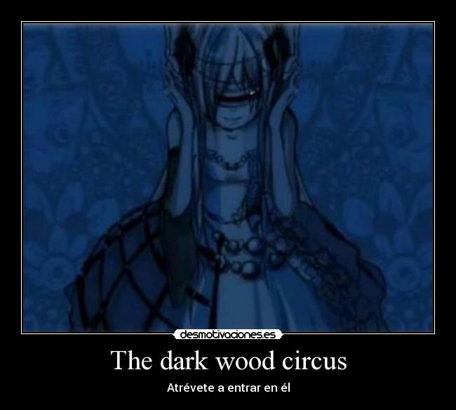The dark wood circus - Atrévete a entrar en él