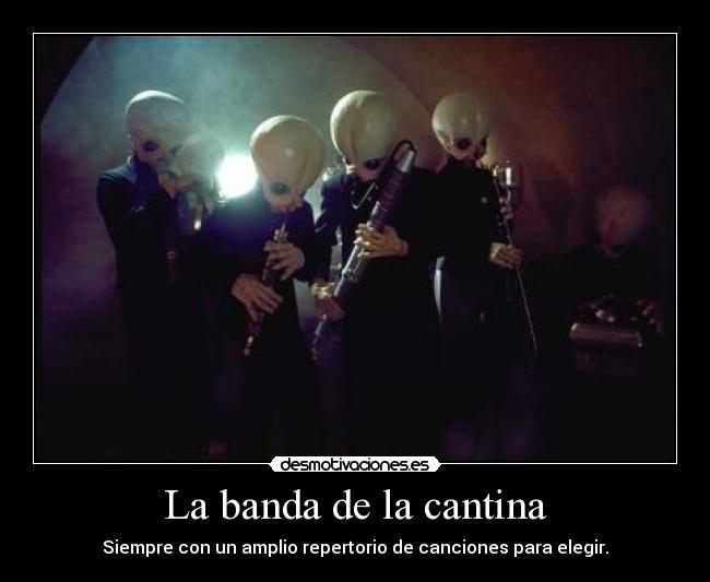 La banda de la cantina - Siempre con un amplio repertorio de canciones para elegir.