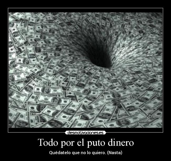 Todo por el puto dinero -