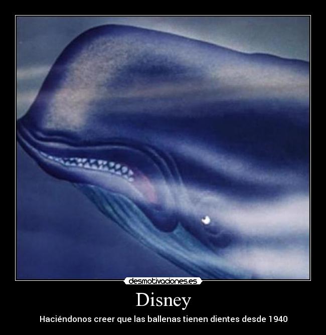 Disney - Haciéndonos creer que las ballenas tienen dientes desde 1940