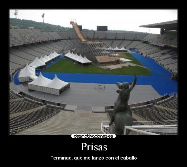 Prisas - Terminad, que me lanzo con el caballo