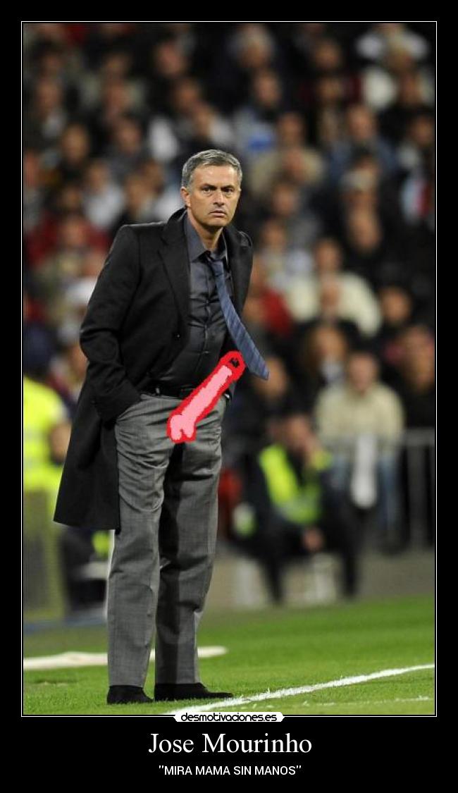 Jose Mourinho - MIRA MAMA SIN MANOS