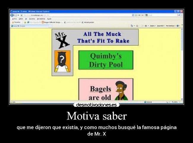 Motiva saber - que me dijeron que existía, y como muchos busqué la famosa página de Mr. X